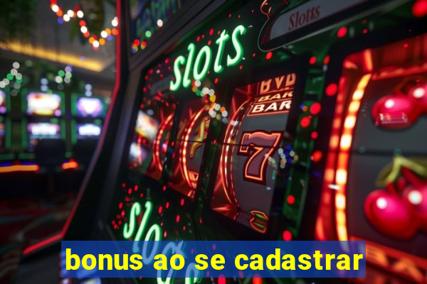 bonus ao se cadastrar